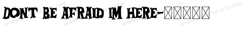 Dont be afraid Im here字体转换